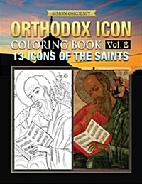 Orthodox Icon Coloring Book Vol. 8: 13 Icons of the Saints (Paperback)