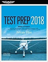 Private Pilot Test Prep 2018: Study & Prepare: Pass Your Test and Know What Is Essential to Become a Safe, Competent Pilot from the Most Trusted Sou (Paperback, 2018)