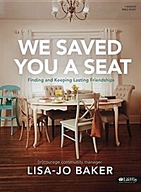 We Saved You a Seat - Bible Study Book: Finding and Keeping Lasting Friendships (Paperback)