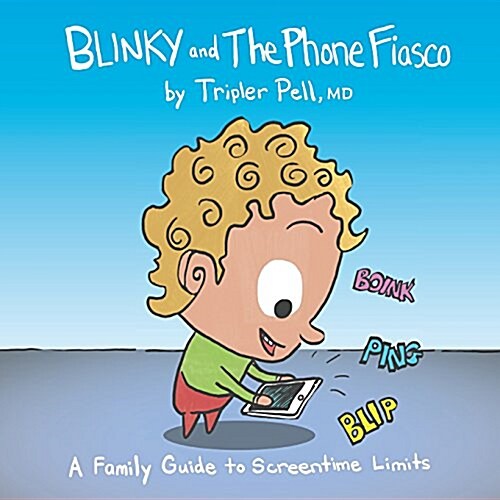 Blinky and the Phone Fiasco: A Family Guide to Screentime Limits (Paperback)
