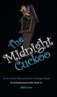 The Midnight Cuckoo: Twelve Short Tales and Twelve Strange Verses (Hardcover)