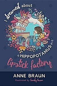 I Dreamed about a Hippopotamus in a Lipstick Factory (Paperback)
