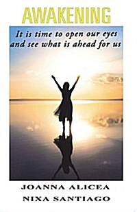 Awakening: It Is Time to Open Our Eyes and See What Is Ahead for Us (Paperback)
