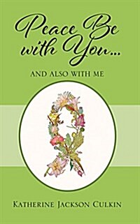 Peace Be with You . . . and Also with Me (Paperback)