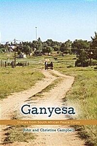 Ganyesa: Stories from South African Peace Corps Volume 1 (Paperback)