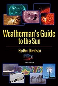 Weathermans Guide to the Sun: First Edition (Paperback)