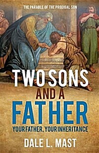 Two Sons and a Father: Your Father, Your Inheritance (Paperback)