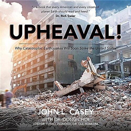 Upheaval!: Why Catastrophic Earthquakes Will Soon Strike the United States (Paperback)