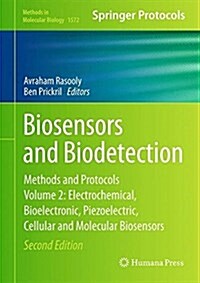 Biosensors and Biodetection: Methods and Protocols, Volume 2: Electrochemical, Bioelectronic, Piezoelectric, Cellular and Molecular Biosensors (Hardcover, 2, 2017)