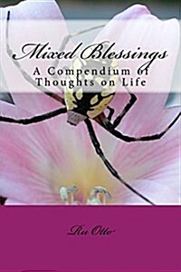 Mixed Blessings: A Compendium of Thoughts on Life (Paperback)