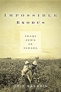 Impossible Exodus: Iraqi Jews in Israel (Paperback)