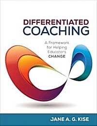 Differentiated Coaching: A Framework for Helping Educators Change (Paperback, 2)