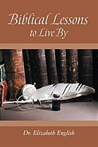 Biblical Lessons to Live by (Paperback)