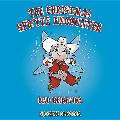 The Christmas Spryte Encounter: Bad Behavior (Paperback)