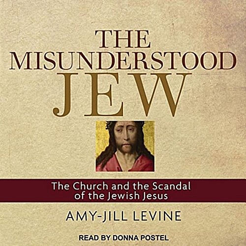 The Misunderstood Jew: The Church and the Scandal of the Jewish Jesus (Audio CD)