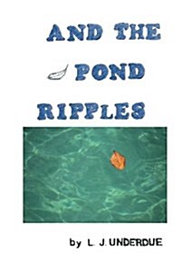 And the Pond Ripples (Paperback)