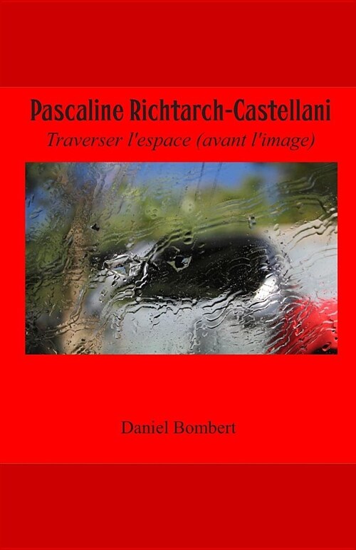 Pascaline Richtarch-Castellani: Traverser LEspace (Avant LImage) (Paperback)