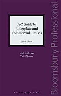 A-Z Guide to Boilerplate and Commercial Clauses (Multiple-component retail product, 4 ed)