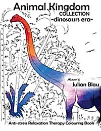 Animal Kingdom Collection - Dinosaurs Era - Aapatosaurus: Anti-Stress Relaxation Therapy Colouring Book (for Adults and Childrens) (Paperback)