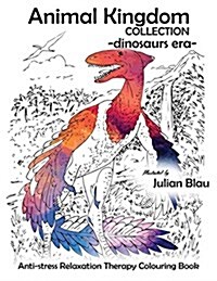 Animal Kingdom Collection - Dinosaurs Era - Pterodactyl: Anti-Stress Relaxation Therapy Colouring Book (for Adults and Childrens) (Paperback)