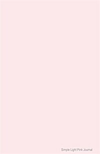 Simple Light Pink Journal: Soft Cover Lined 100 Page Writing Notebook Diary (Paperback)