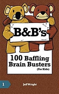 B&bs 100 Baffling Brain Busters (for Kids) (Paperback)