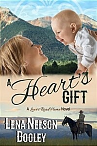 A Hearts Gift: A Loves Road Home Novel (Paperback)