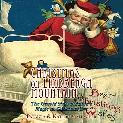 Christmas on Lindbergh Mountain: The Untold Story of Santas Magic on Christmas Eve (Paperback)