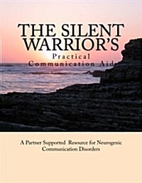 The Silent Warriors Practical Communication Aid: A Partner Supported Resource for Neurogenic Communication Disorders (Paperback)