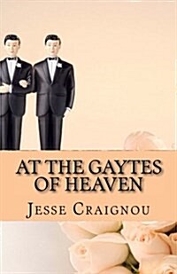 At the Gaytes of Heaven: The Rainbows End (Paperback)