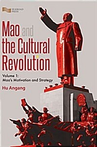 Mao and the Cultural Revolution: Maos Motivation and Strategy (Hardcover)