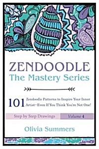 Zendoodle: 101 Zendoodle Patterns to Inspire Your Inner Artist--Even If You Think Youre Not One (Paperback)