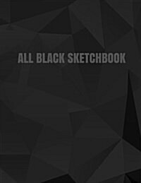 All Black Sketchbook: Black Sketch Pad (Blank Black Paper) (Journal, Diary) 8.5 X 11, 100 Pages (Paperback)