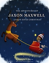 The Adventures of Jaxon Maxwell: Jaxon Saves Christmas (Paperback)