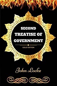 Second Treatise of Government: By John Locke - Illustrated (Paperback)