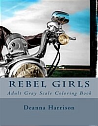 Rebel Girls: Adult Gray Scale Coloring Book (Paperback)