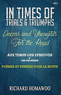 In Times of Trials and Triumphs: Poems and Thoughts for the Road (Paperback)