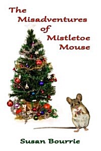 The Misadventures of Mistletoe Mouse (Paperback)