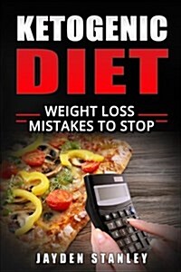 Ketogenic Diet: Weight Loss Mistakes to Stop (Paperback)