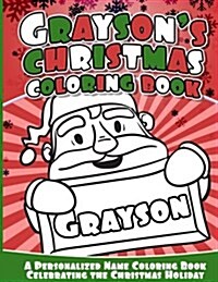 Graysons Christmas Coloring Book: A Personalized Name Coloring Book Celebrating the Christmas Holiday (Paperback)