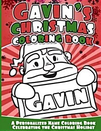 Gavins Christmas Coloring Book: A Personalized Name Coloring Book Celebrating the Christmas Holiday (Paperback)