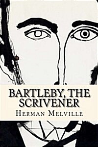 Bartleby, the Scrivener: A Story of Wall Street (the Art of the Novella Series) (Paperback)