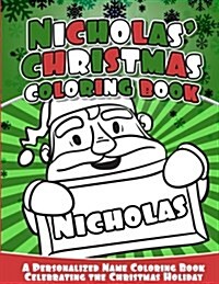 Nicholas Christmas Coloring Book: A Personalized Name Coloring Book Celebrating the Christmas Holiday (Paperback)