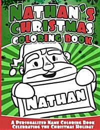 Nathans Christmas Coloring Book: A Personalized Name Coloring Book Celebrating the Christmas Holiday (Paperback)