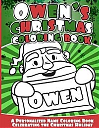 Owens Christmas Coloring Book: A Personalized Name Coloring Book Celebrating the Christmas Holiday (Paperback)