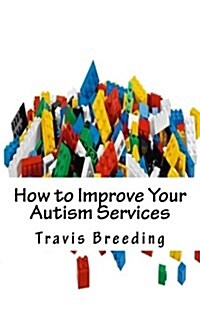 How to Improve Your Autism Services (Paperback)