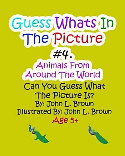 Guess Whats in the Picture #4: Aniamls from Around the World (Paperback)