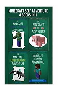 Minecraft Self Adventure: 4 Books in 1: (Minecraft Choose Your Own Story, Minecraft Self Quest, Minecraft Stories for Children) (Paperback)