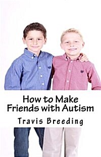 How to Make Friends with Autism (Paperback)