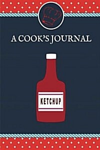 Ketchup a Cooks Journal: 160 Blank Book 6x9 Beautiful Journals, Lined Journal, Diary Notebook (Blank Book Journals) (Paperback)